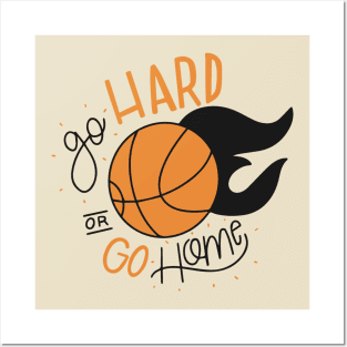 Go hard or Go Home - Basketball Posters and Art